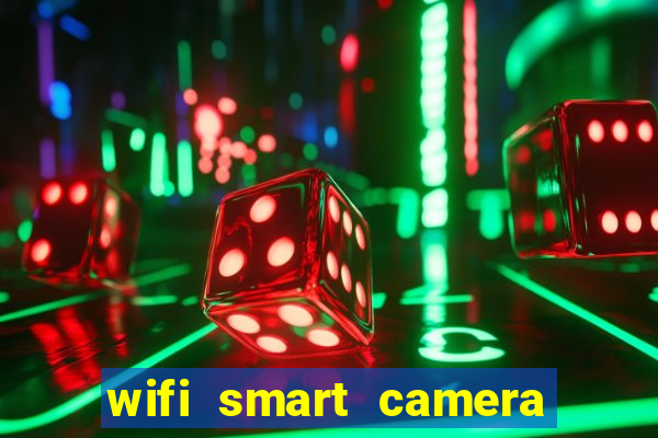 wifi smart camera easy to achieve real time remote viewing